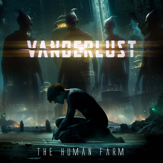 Vanderlust – The Human Farm